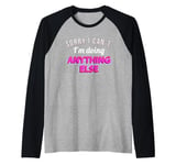 Mens Funny Sorry I can't I'm Doing Anything Else Raglan Baseball Tee