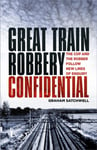 Great Train Robbery Confidential  The Cop and the Robber Follow New Lines of Enquiry