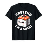 Pretend I'm a sushi, cute kawaii sushi halloween costume T-Shirt