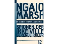 Ngaio Marsh 12 - Spionen Som Inte Ville Erkänna | Ngaio Marsh | Språk: Danska