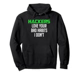 Hackers Love Your Bad Habits Cyber Security Engineer Pullover Hoodie