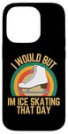 Coque pour iPhone 14 Pro Je voudrais mais je fais du patin à glace ce jour-là, humour rétro de patineur sur glace