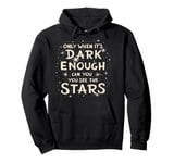 Only when It Is Dark Enough Can You See the Stars Quote Gift Pullover Hoodie