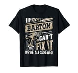 If BARTON Can't Fix It We're All Screwed Vintage Family Name T-Shirt