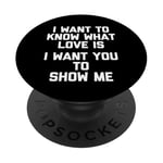 I Want To Know What Love Is (I Want You To Show Me) - Drôle PopSockets PopGrip Adhésif