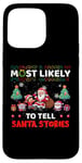 iPhone 15 Pro Max Most Likely To Tell Santa Stories Funny Merry Christmas Case