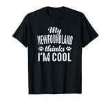 Newfoundland my dog thinks I'm Cool Dog Mom Dad T-Shirt