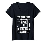 Womens It's That Time April 15 Of The Year Again Tax Season CPA V-Neck T-Shirt