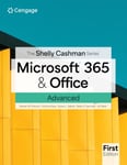 The Shelly Cashman Series® Microsoft® 365® &amp; Office® Advanced, First Edition