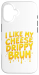 Coque pour iPhone 16 I Like My Cheese Drippy Bruh – Enthusiast Snack