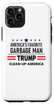 Coque pour iPhone 11 Pro Trump America's Favorite Garbage Man Here To Clean Up Trash