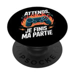 Attends Je Finis Ma Partie Humour Gamer Jeux Vidéo PopSockets PopGrip Adhésif