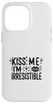 Coque pour iPhone 14 Pro Max Embrasse-moi, je suis irrésistible, mignonne, Saint-Valentin