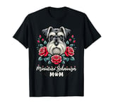 Roses Flowers Miniature Schnauzer Mom Schnauzers T-Shirt