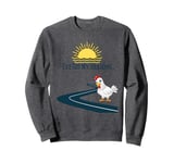 Funny Chicken Fun Farm Road Crossing Sweatshirt