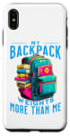 Coque pour iPhone XS Max Mon sac à dos pèse plus que moi pour retourner à l'école