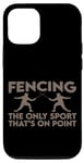 Coque pour iPhone 13 Pro Fencing, The Only Sport That's On Point ---