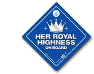 Her Royal Highness On Board Car Sign, Baby On Board Style Suction Cup Sign