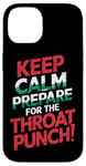 iPhone 14 Keep Calm And Prepare For The Throat Punch Humor Case