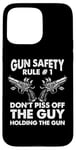 iPhone 15 Pro Max Gun Safety Rule - Don't Piss Off The Man Holding The Gun Case