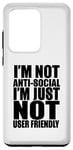 Coque pour Galaxy S20 Ultra Drôle - I'm Not Anti-Social I'm Just Not User Friendly
