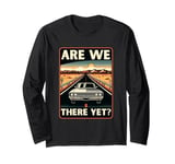 Are We There Yet? Funny Vintage Road Trip Design Long Sleeve T-Shirt