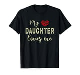 My Daughter Loves Me T-Shirt