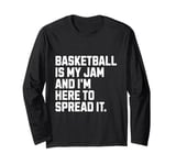 Basketball Is My Jam Funny Basketball Lover Long Sleeve T-Shirt