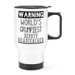 Warning Worlds Grumpiest Deputy Headteacher Travel Mug Cup Handle End Of Term