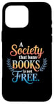 iPhone 16 Pro Max A Society That Bans Books Is Not Free Read Banned Books Case