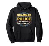 Grammar Police To Serve and Correct Funny Grammar Pullover Hoodie