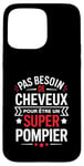 Coque pour iPhone 15 Pro Max Super Pompier Humour Cadeau Pompier Homme Chauve Pompier