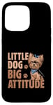 Coque pour iPhone 15 Pro Max Little Dog Big Attitude Yorkshire Terrier Yorkshire Yorkie Dog