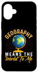 iPhone 16 Plus Geography Means the World to me Shirt Geography Shirt World Case