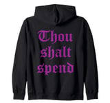 thou shalt spend Zip Hoodie