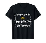 If You Can Read This My Invisibility Cloak Isn't Working T-Shirt