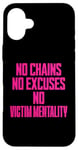 iPhone 16 Plus No Chains No Excuses No Victim Mentality Motivational Case