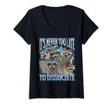 Womens Never Too Late Dissociate Funny Raccoon Meme Bootleg Graphic V-Neck T-Shirt