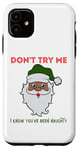 Coque pour iPhone 11 Brown Santa Funny Ne m'essaie pas, je sais que tu as été méchant