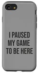 Coque pour iPhone SE (2020) / 7 / 8 Jeu suspendu pour être ici, joueur amusant, amateur de jeux vidéo humour