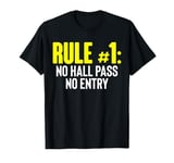 Rule 1: No Hall Pass No Entry Hall Monitor Hallway T-Shirt