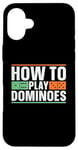 iPhone 16 Plus How To Play Dominoes Domino Game Lover Game Tile Dominoes Case