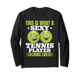 This is what a sexy Tennis player looks like - Tennis Player Long Sleeve T-Shirt