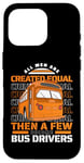 iPhone 16 Pro All Men Are Created Equal Few Become School Bus Driver Case