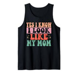 Yes I Know I Look Like My Mom Funny Sarcastic Mom Tank Top