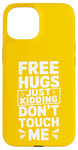 Coque pour iPhone 15 Free Hugs Just Kidding Don't Touch Me