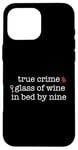 Coque pour iPhone 16 Pro Max Vrai Crime Glass of Wine In Bed by Nine Fan Funny Meme