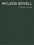 Liminal House  McLeod Bovell Masterpiece Series