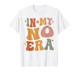 In My No Era Bad Kid Groovy Funny Toddler Kid Life T-Shirt