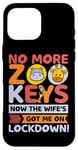 Coque pour iPhone 16 Pro Max No More Zoo Keys Now The Wifes Got Me Lockdown! Zookeeper